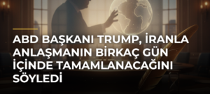 ABD Başkanı Trump, İranla anlaşmanın birkaç gün içinde tamamlanacağını söyledi