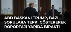 ABD Başkanı Trump, bazı sorulara tepki göstererek röportajı yarıda bıraktı
