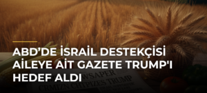 ABD’de İsrail destekçisi aileye ait gazete Trump’ı hedef aldı