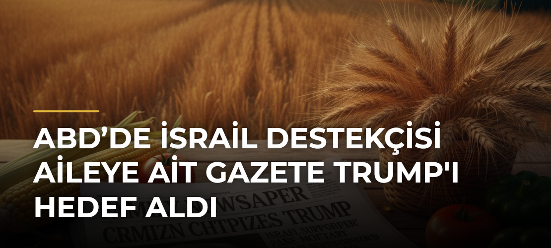 ABD’de İsrail destekçisi aileye ait gazete Trump'ı hedef aldı - Mirat Haber