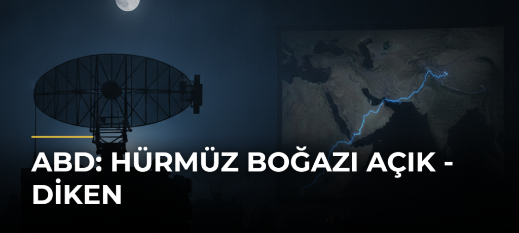 ABD: Hürmüz Boğazı açık – Diken