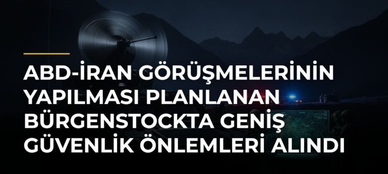 ABD-İran görüşmelerinin yapılması planlanan Bürgenstockta geniş güvenlik önlemleri alındı