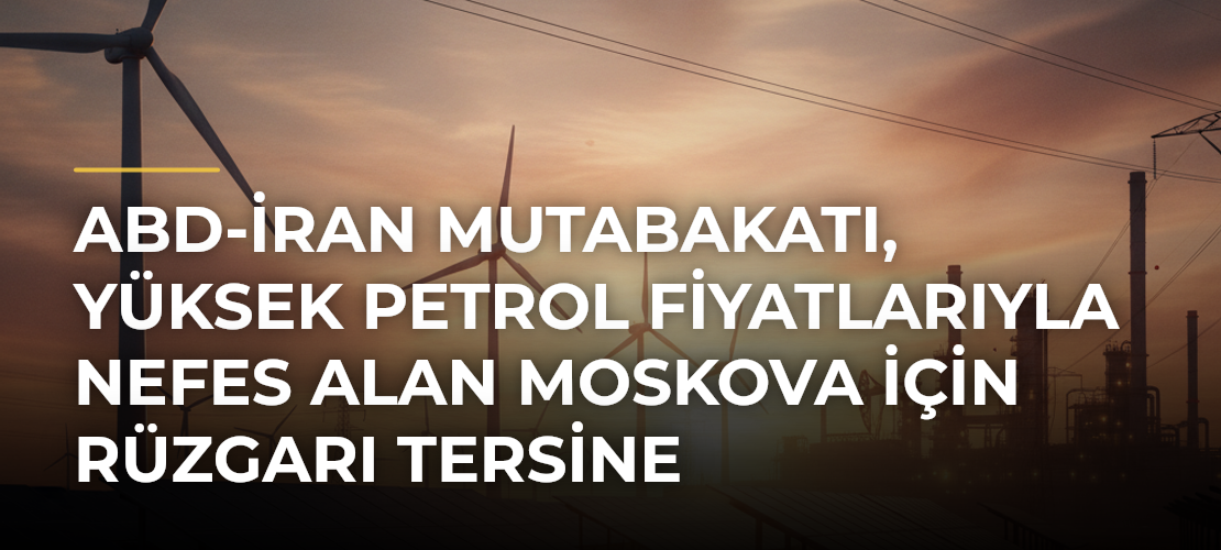 ABD-İran mutabakatı, yüksek petrol fiyatlarıyla nefes alan Moskova için rüzgarı tersine döndürebilir - Mirat Haber