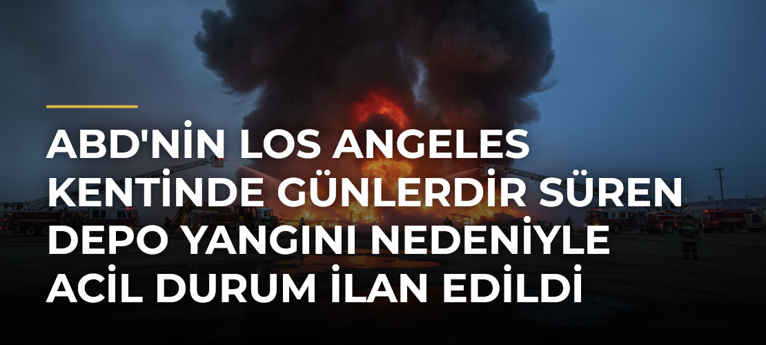ABD'nin Los Angeles kentinde günlerdir süren depo yangını nedeniyle acil durum ilan edildi - Mirat Haber