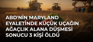 ABD’nin Maryland Eyaletinde Küçük Uçağın Ağaçlık Alana Düşmesi Sonucu 3 Kişi Öldü