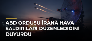 ABD ordusu İrana hava saldırıları düzenlediğini duyurdu