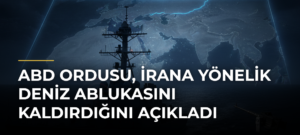 ABD ordusu, İrana yönelik deniz ablukasını kaldırdığını açıkladı