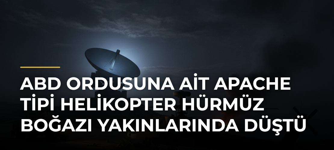 ABD ordusuna ait Apache tipi helikopter Hürmüz Boğazı yakınlarında düştü