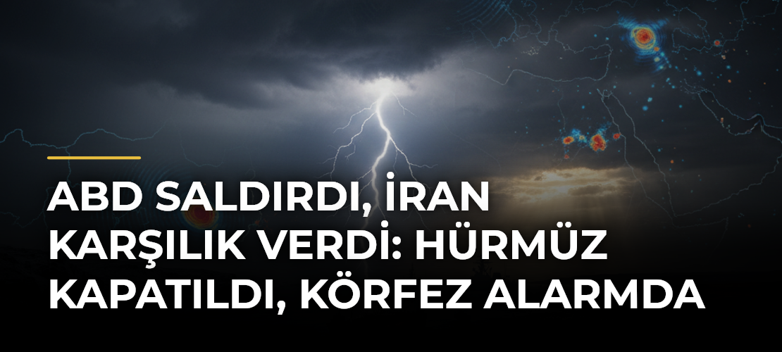 ABD saldırdı, İran karşılık verdi: Hürmüz kapatıldı, Körfez alarmda