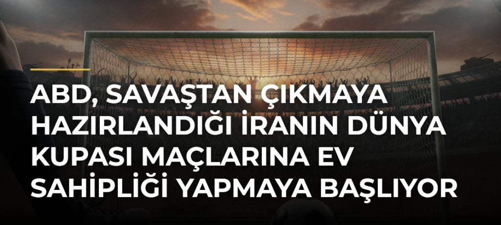 ABD, savaştan çıkmaya hazırlandığı İranın Dünya Kupası maçlarına ev sahipliği yapmaya başlıyor