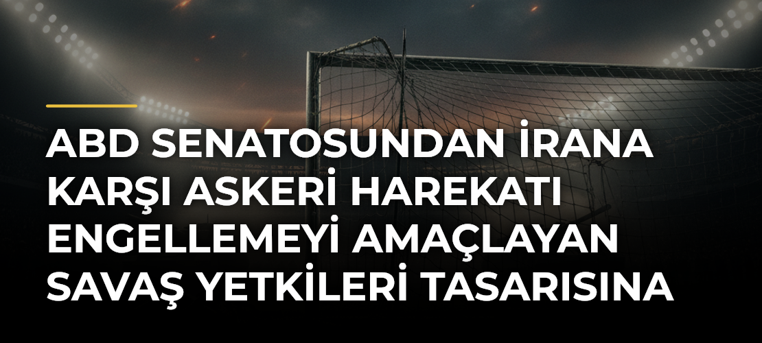 ABD Senatosundan İrana karşı askeri harekatı engellemeyi amaçlayan savaş yetkileri tasarısına onay