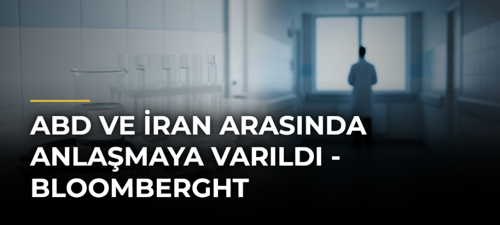 ABD ve İran arasında anlaşmaya varıldı – Bloomberght