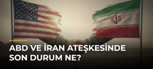 ABD ve İran ateşkesinde son durum ne?