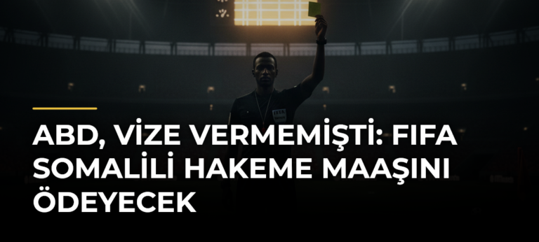ABD, vize vermemişti: FIFA Somalili hakeme maaşını ödeyecek