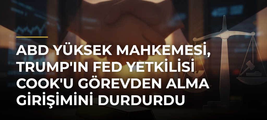 ABD Yüksek Mahkemesi, Trump’ın Fed Yetkilisi Cook’u Görevden Alma Girişimini Durdurdu