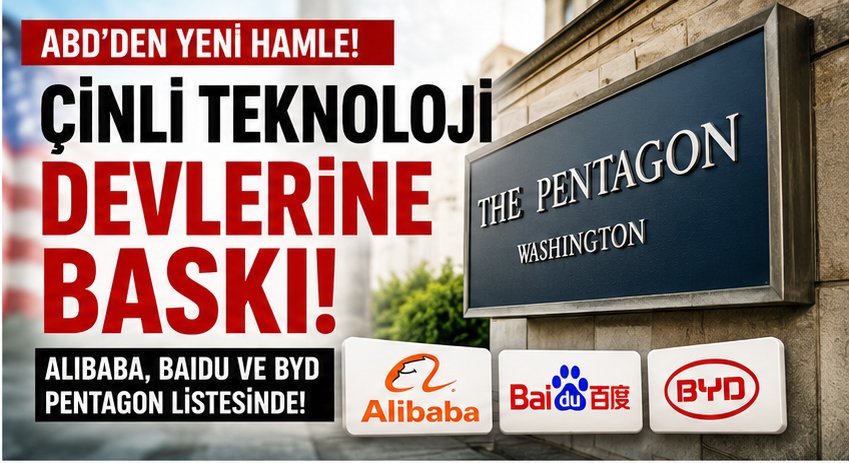 Pentagon; Alibaba, Baidu ve BYD’yi Kara Listeye Aldı