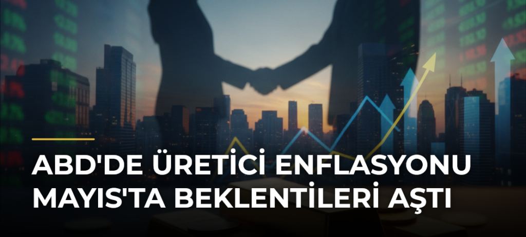 ABD’de Üretici Enflasyonu Mayıs’ta Beklentileri Aştı