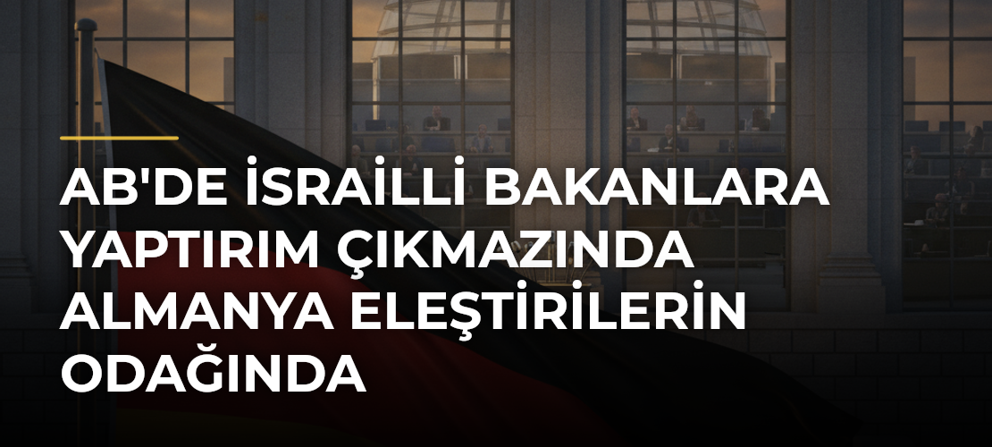 AB'de İsrailli Bakanlara Yaptırım Çıkmazında Almanya Eleştirilerin Odağında - Mirat Haber