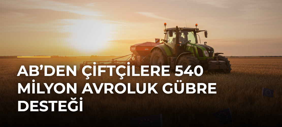 AB’den çiftçilere 540 milyon avroluk gübre desteği - Mirat Haber