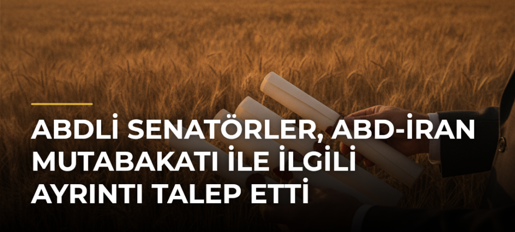 ABDli Senatörler, ABD-İran Mutabakatı ile İlgili Ayrıntı Talep Etti