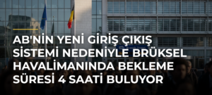 AB’nin Yeni Giriş Çıkış Sistemi Nedeniyle Brüksel Havalimanında Bekleme Süresi 4 Saati Buluyor