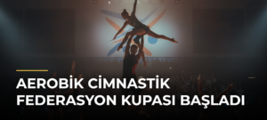 Aerobik Cimnastik Federasyon Kupası başladı
