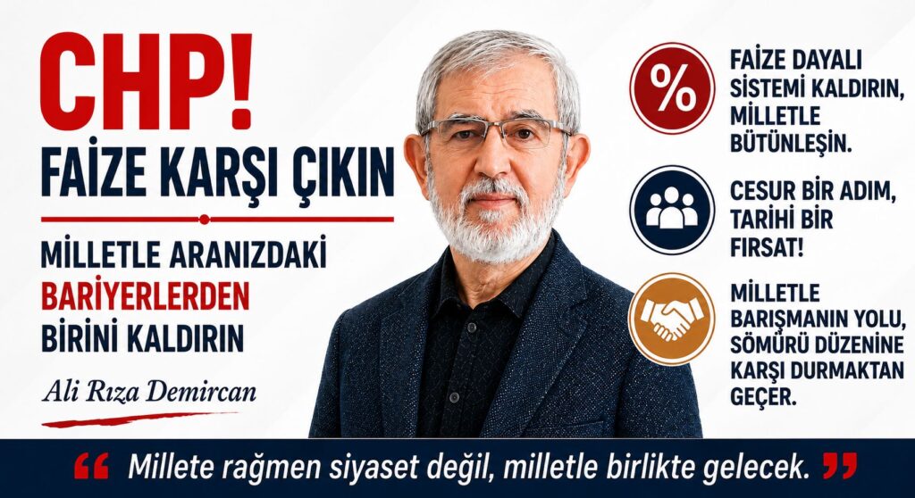 CHP! Faize Karşı Çıkın, MİLLETLE ARANIZDAKİ BARİYERLERDEN BİRİNİ KALDIRIN