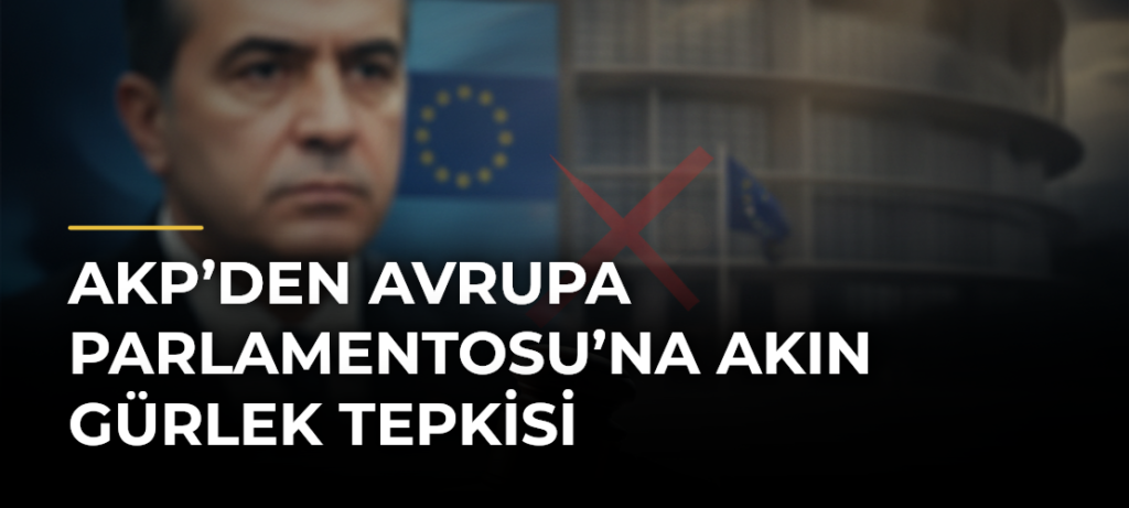 AKP’den Avrupa Parlamentosu’na Akın Gürlek Tepkisi