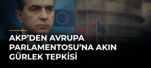 AKP’den Avrupa Parlamentosu’na Akın Gürlek Tepkisi