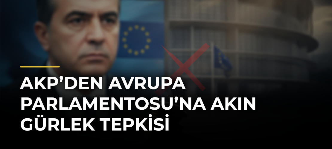 AKP’den Avrupa Parlamentosu’na Akın Gürlek Tepkisi