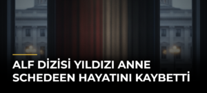 ALF dizisi yıldızı Anne Schedeen hayatını kaybetti