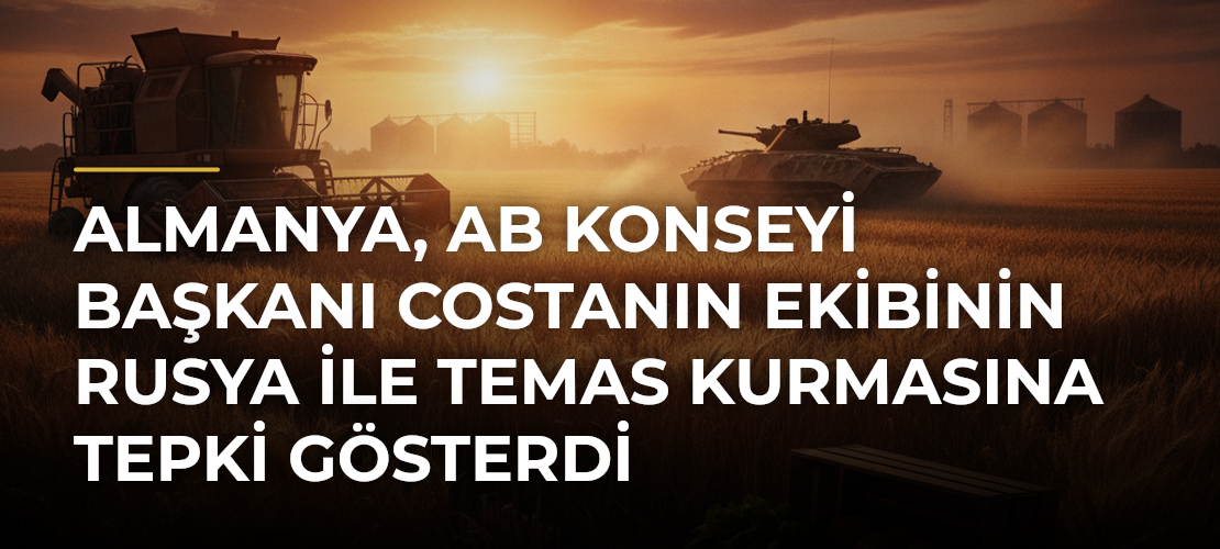 Almanya, AB Konseyi Başkanı Costanın Ekibinin Rusya ile Temas Kurmasına Tepki Gösterdi - Mirat Haber