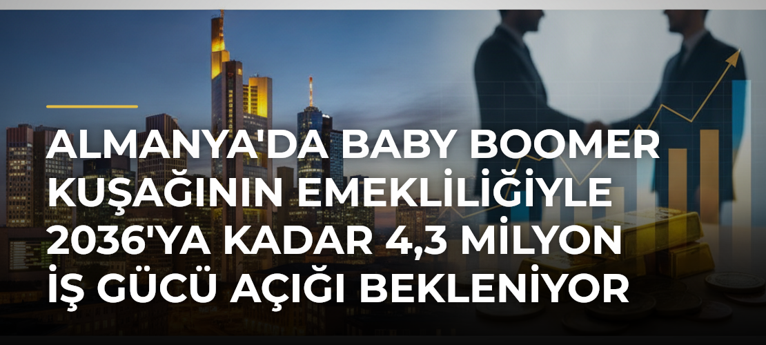 Almanya'da Baby Boomer Kuşağının Emekliliğiyle 2036'ya Kadar 4,3 Milyon İş Gücü Açığı Bekleniyor