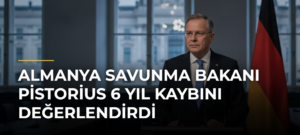 Almanya Savunma Bakanı Pistorius 6 Yıl Kaybını Değerlendirdi