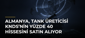 Almanya, tank üreticisi KNDS’nin yüzde 40 hissesini satın alıyor