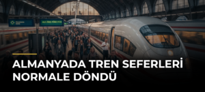 Almanyada tren seferleri normale döndü