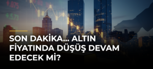 Son dakika… Altın fiyatında düşüş devam edecek mi?