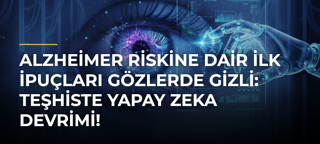 Alzheimer riskine dair ilk ipuçları gözlerde gizli: Teşhiste yapay zeka devrimi! - Mirat Haber