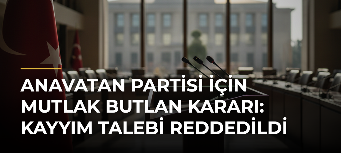 Anavatan Partisi için mutlak butlan kararı: Kayyım talebi reddedildi