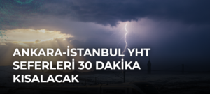 Ankara-İstanbul YHT seferleri 30 dakika kısalacak