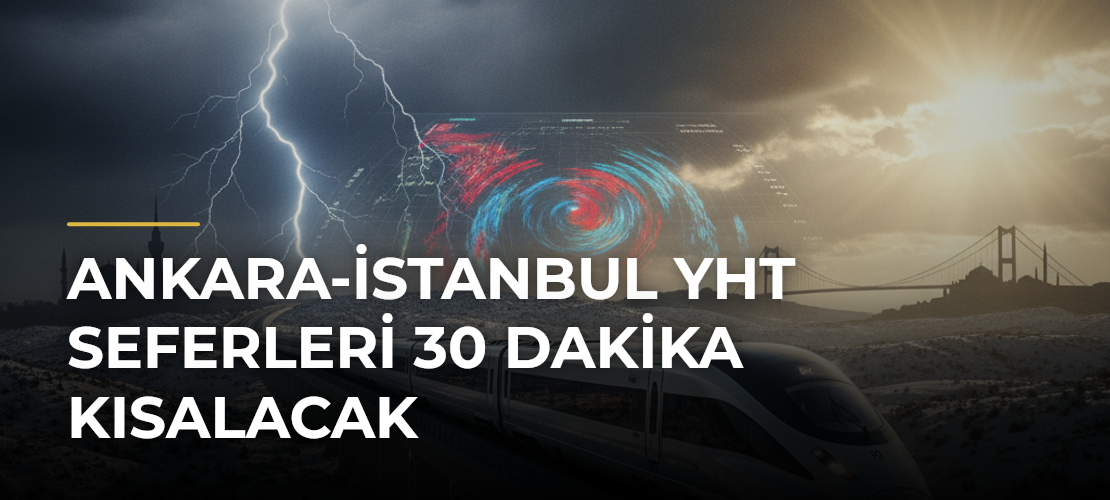 Ankara-İstanbul YHT seferleri 30 dakika kısalacak - Mirat Haber