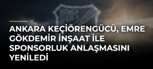 Ankara Keçiörengücü, Emre Gökdemir İnşaat ile sponsorluk anlaşmasını yeniledi