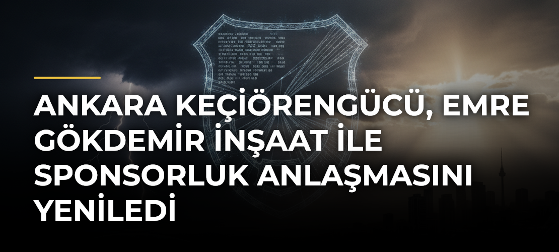Ankara Keçiörengücü, Emre Gökdemir İnşaat ile sponsorluk anlaşmasını yeniledi