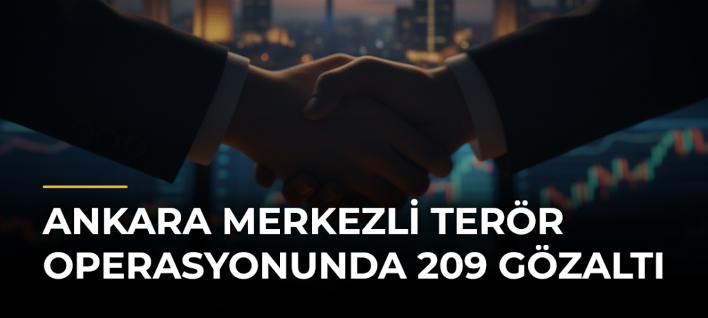 Ankara Merkezli Terör Operasyonunda 209 Gözaltı