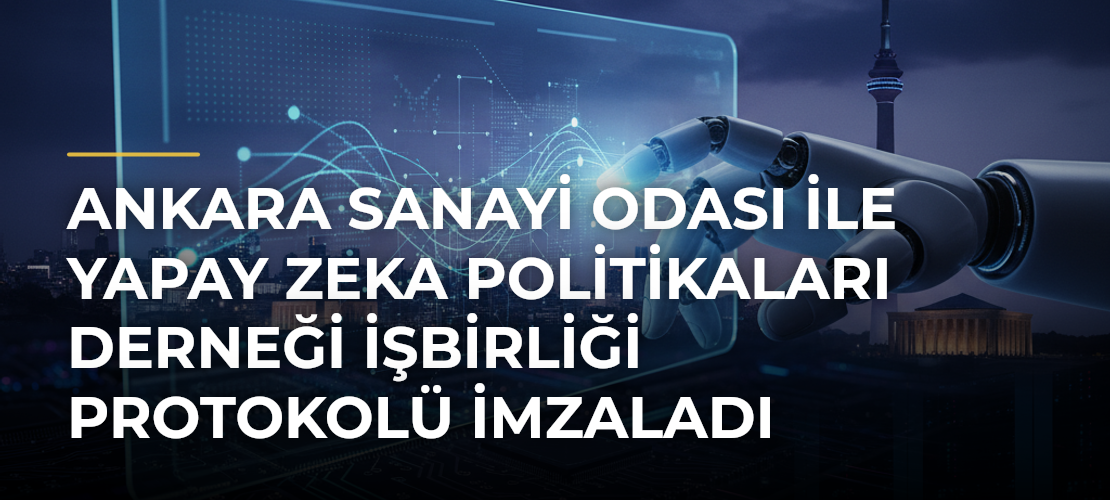Ankara Sanayi Odası ile Yapay Zeka Politikaları Derneği işbirliği protokolü imzaladı - Mirat Haber