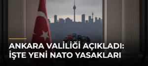 Ankara Valiliği açıkladı: İşte yeni NATO yasakları