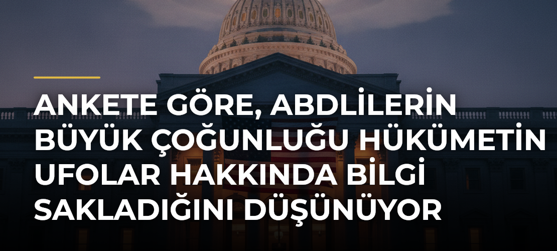 Ankete göre, ABDlilerin büyük çoğunluğu hükümetin UFOlar hakkında bilgi sakladığını düşünüyor - Mirat Haber