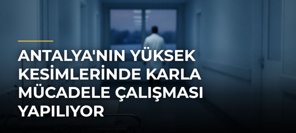 Antalya’nın Yüksek Kesimlerinde Karla Mücadele Çalışması Yapılıyor