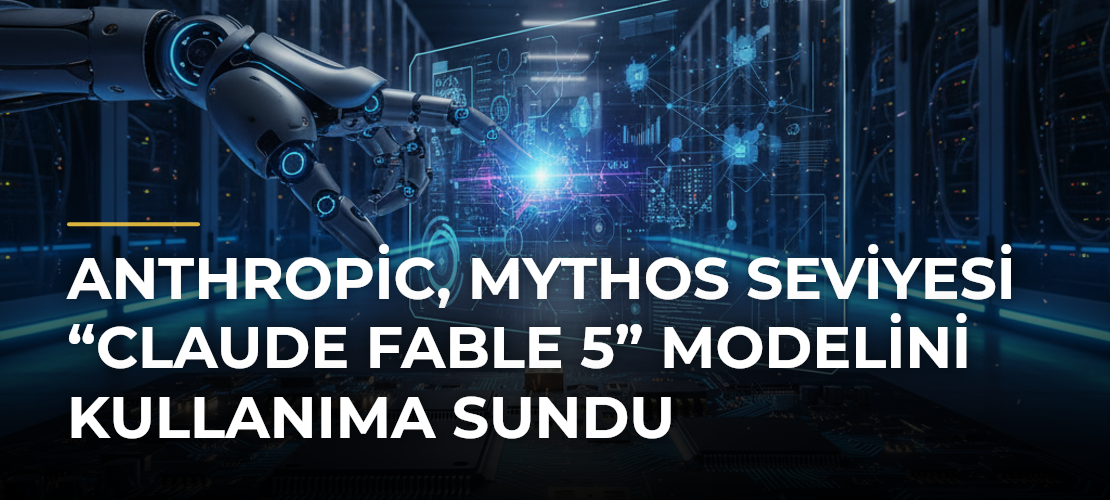 Anthropic, Mythos Seviyesi “Claude Fable 5” Modelini Kullanıma Sundu