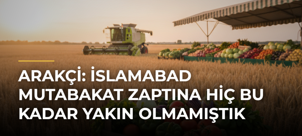 Arakçi: İslamabad Mutabakat Zaptına hiç bu kadar yakın olmamıştık